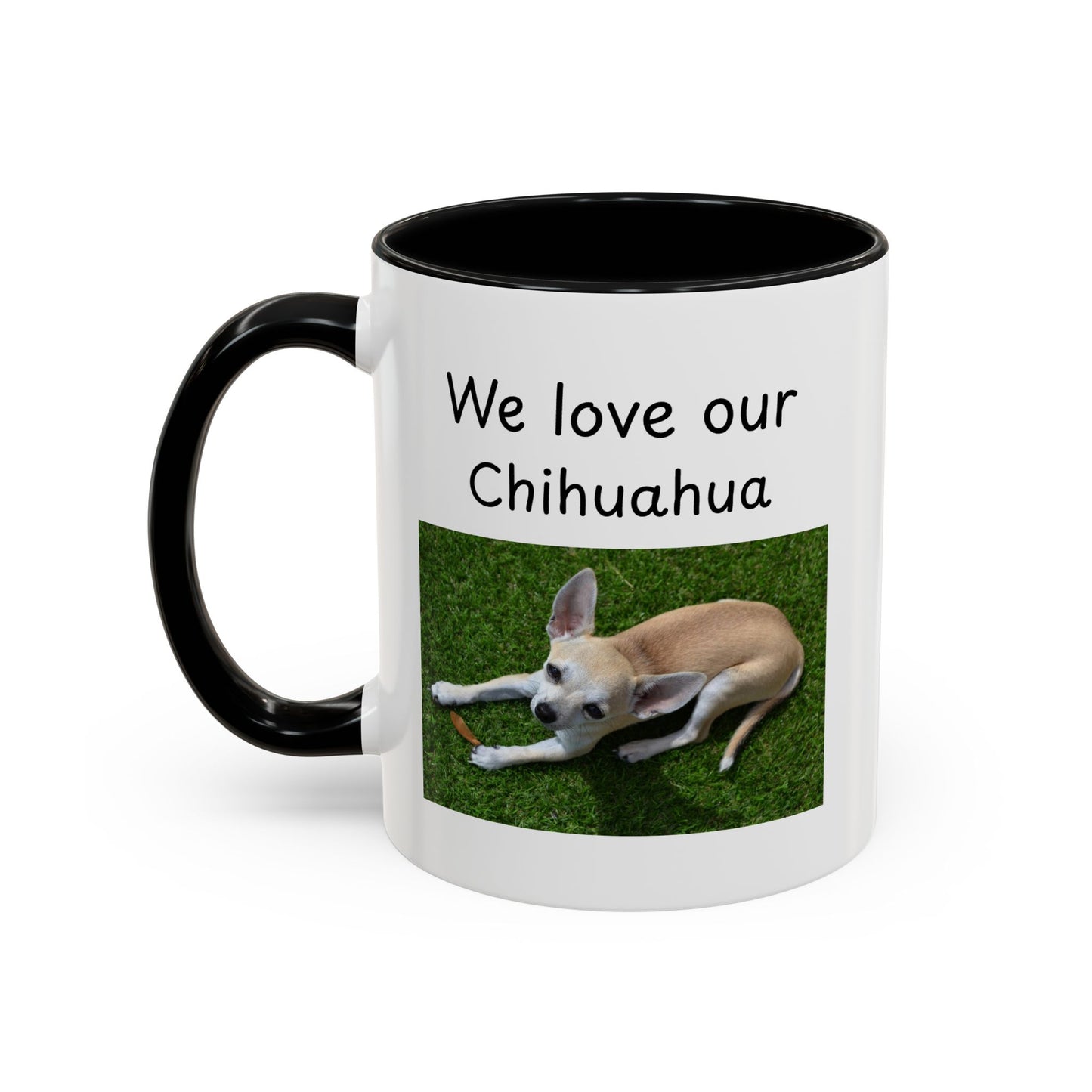 Ceramic Mug - "We Love Our Chihuahua"