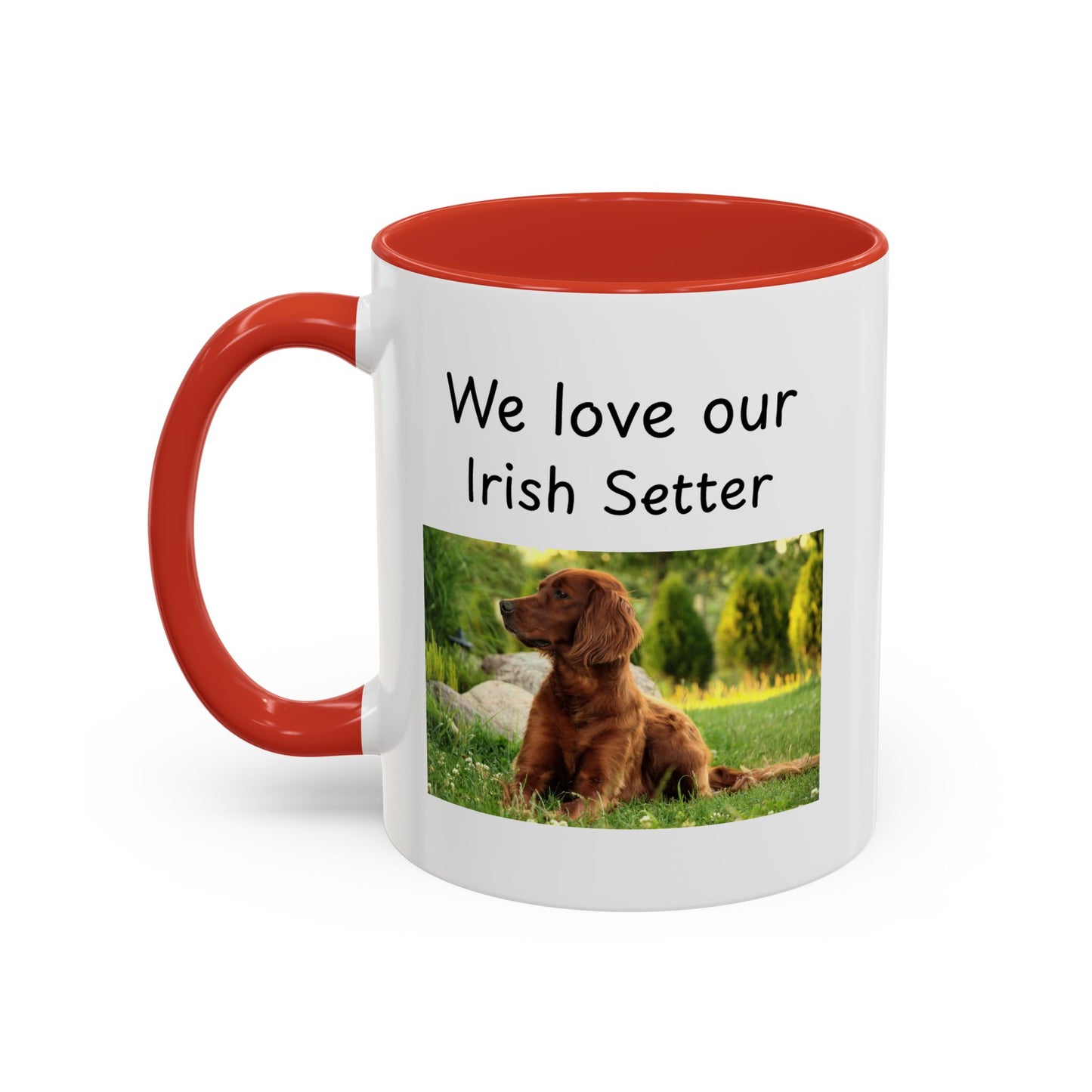 Ceramic Mug - "We Love Our Irish Setter"