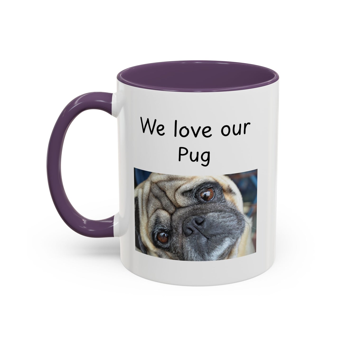 Ceramic Mug - "We Love Our Pug"