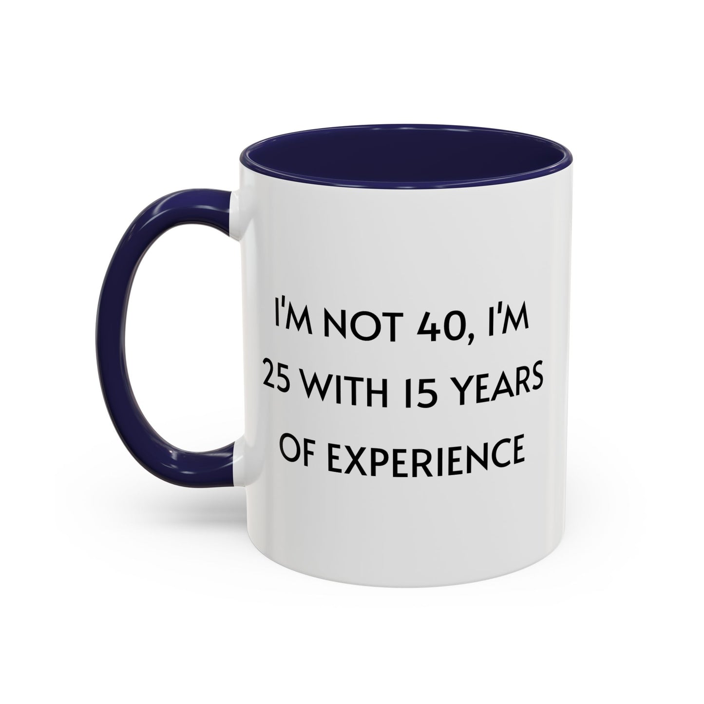 Ceramic Mug - Funny 40 Years Of Age Quote