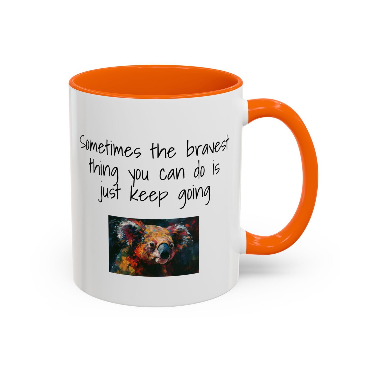 Coffee Mug - "Sometimes The Bravest Thing You Can Do Is Just Keep Going" (11oz)