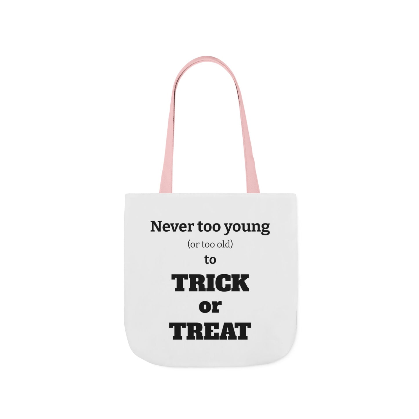 Halloween Tote Bag - Never Too Young (Or Too Old) To Trick Or Treat