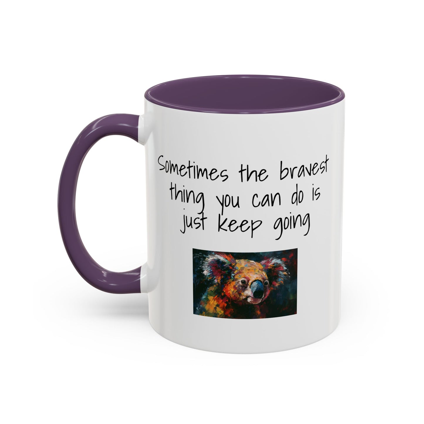 Coffee Mug - "Sometimes The Bravest Thing You Can Do Is Just Keep Going" (11oz)