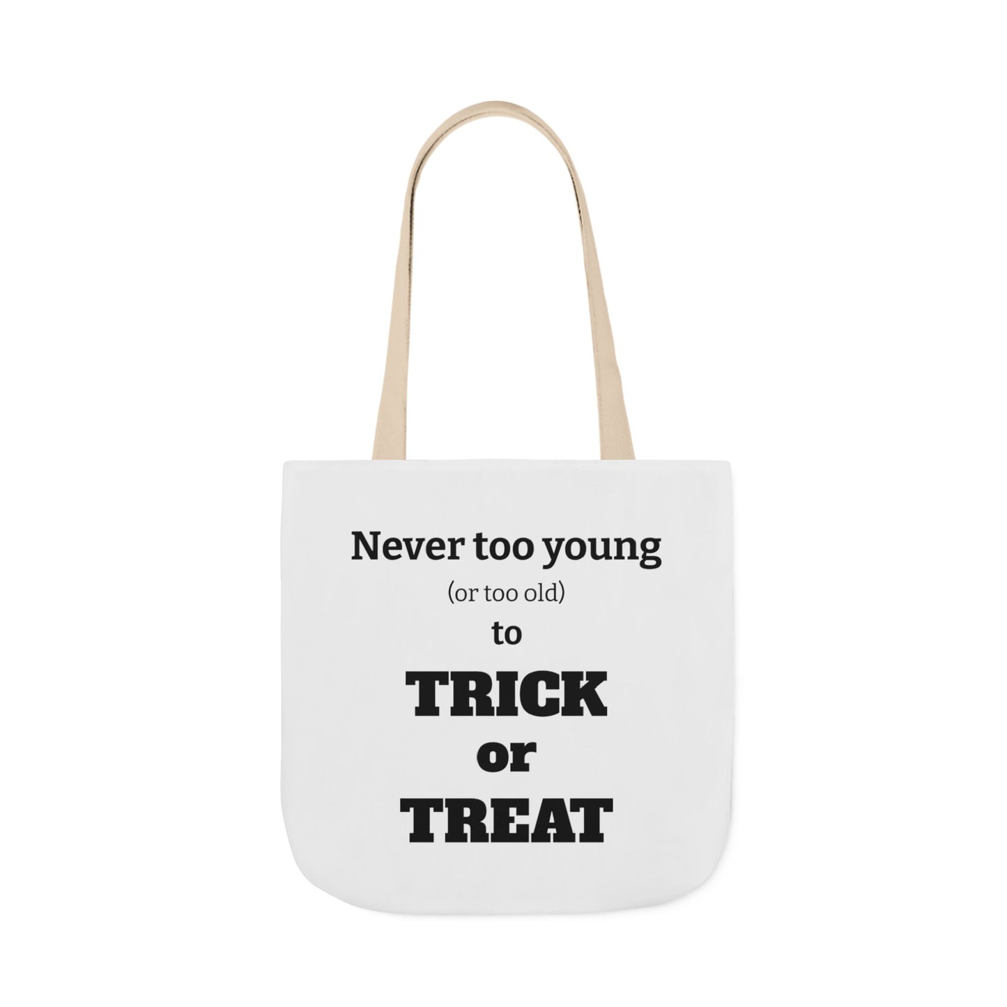Halloween Tote Bag - Never Too Young (Or Too Old) To Trick Or Treat