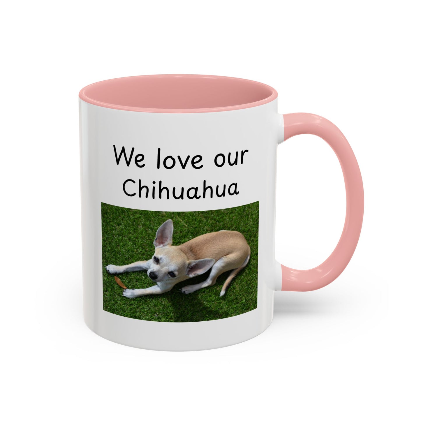 Ceramic Mug - "We Love Our Chihuahua"