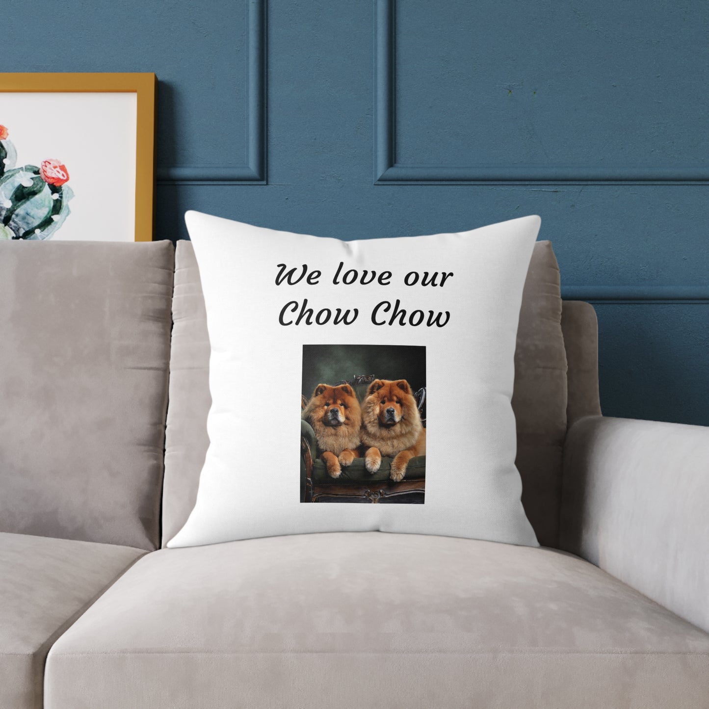 Square Pillow - "We Love Our Chow Chow"