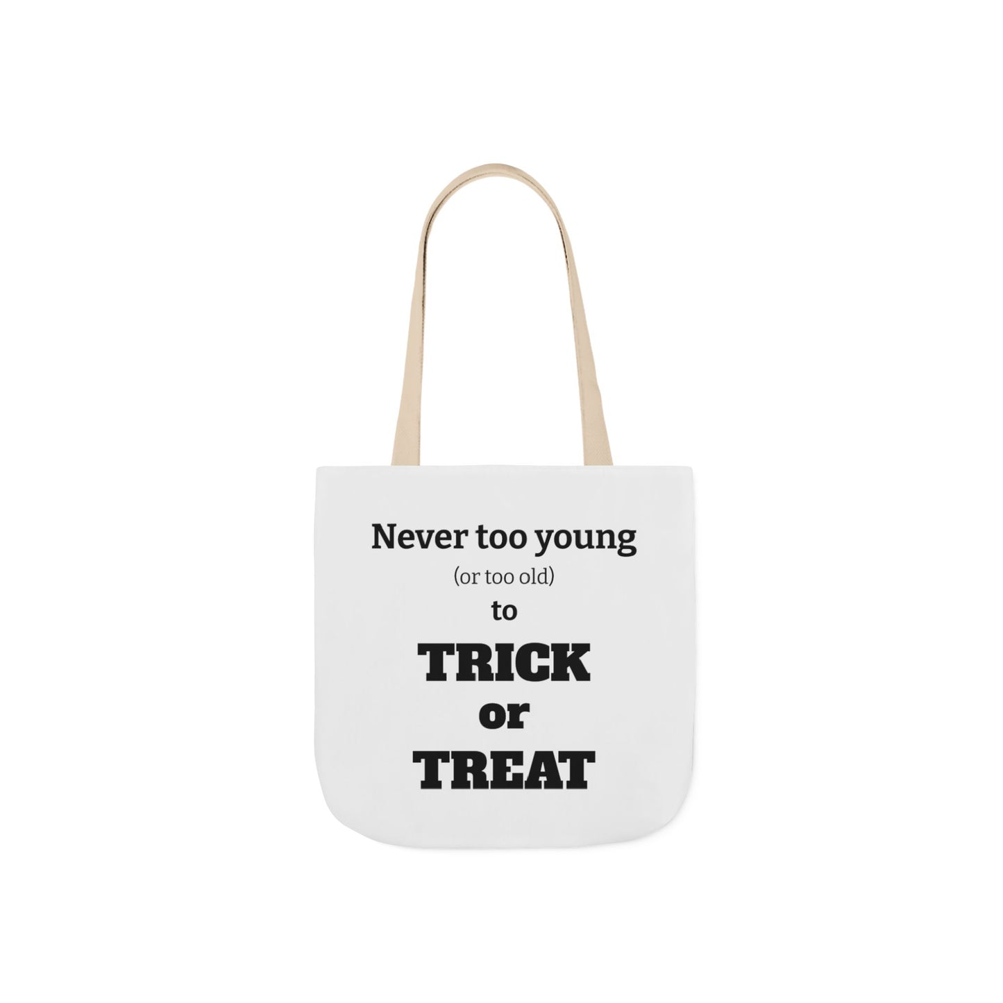 Halloween Tote Bag - Never Too Young (Or Too Old) To Trick Or Treat