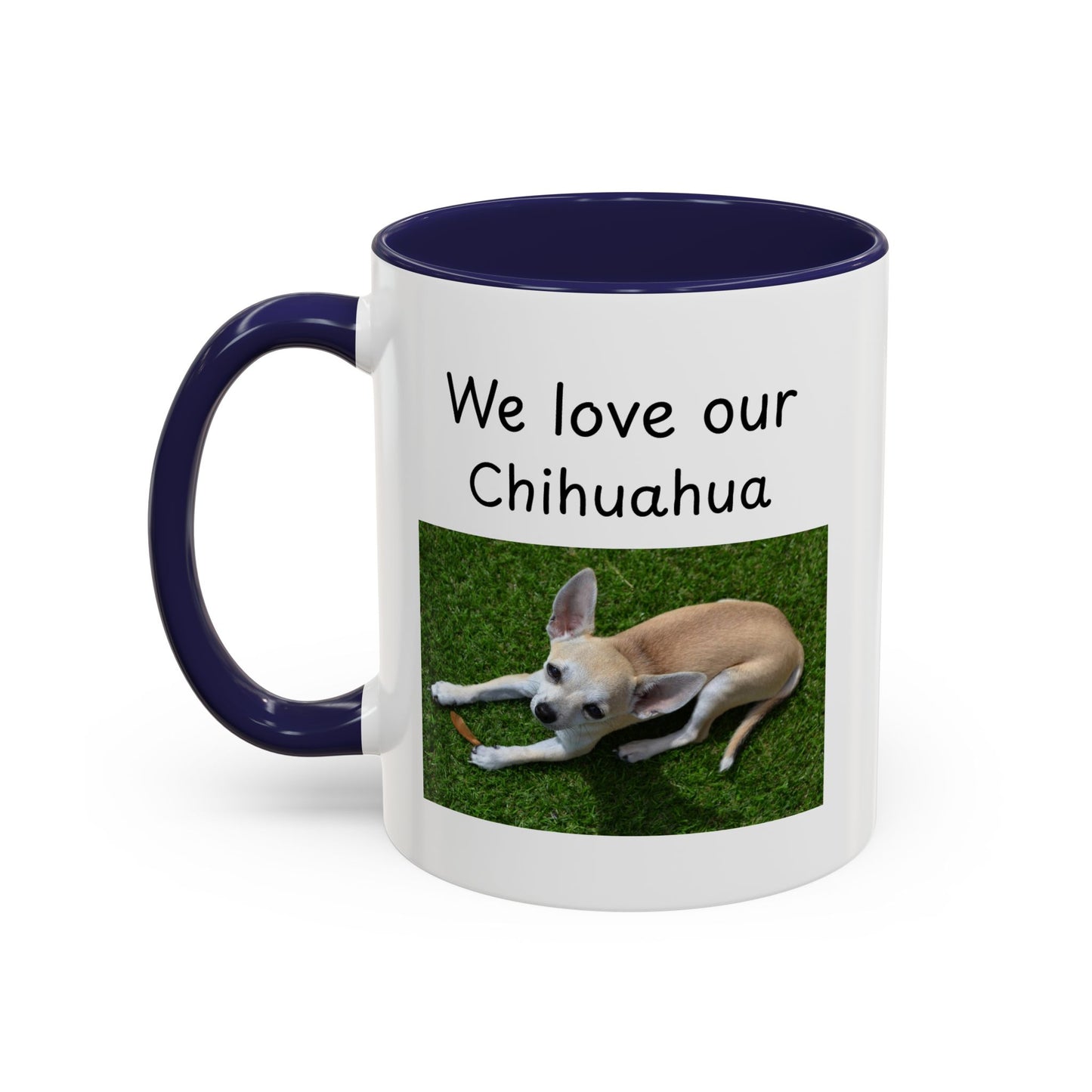Ceramic Mug - "We Love Our Chihuahua"