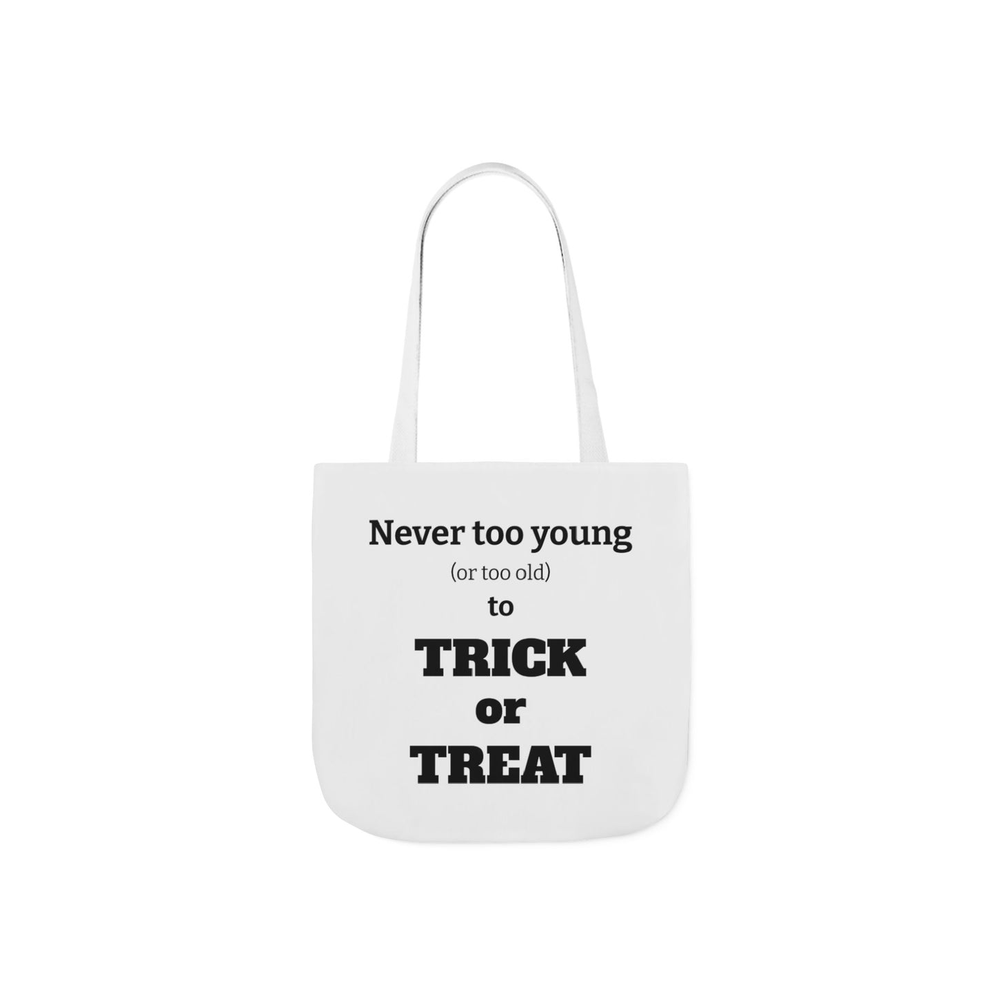 Halloween Tote Bag - Never Too Young (Or Too Old) To Trick Or Treat