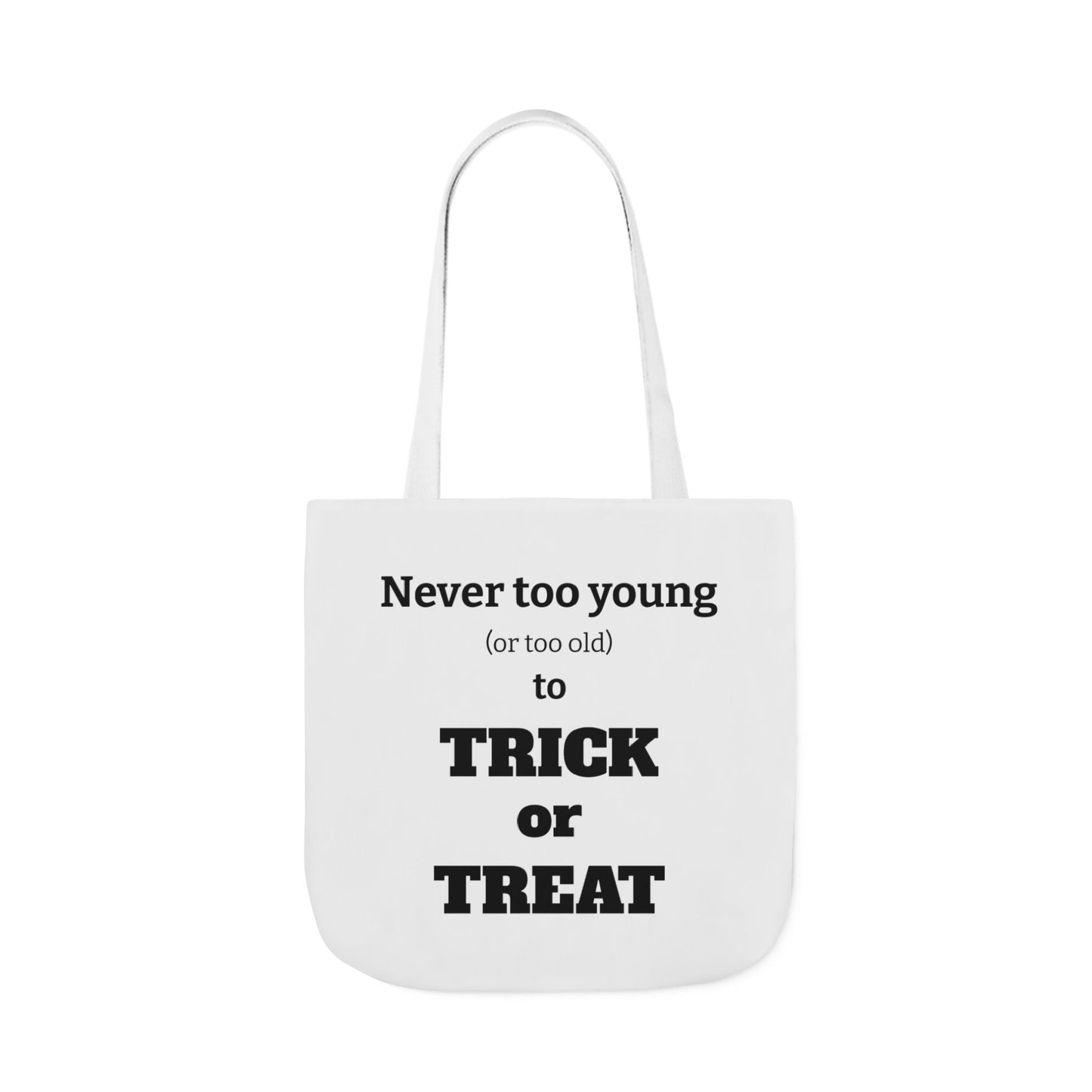 Halloween Tote Bag - Never Too Young (Or Too Old) To Trick Or Treat