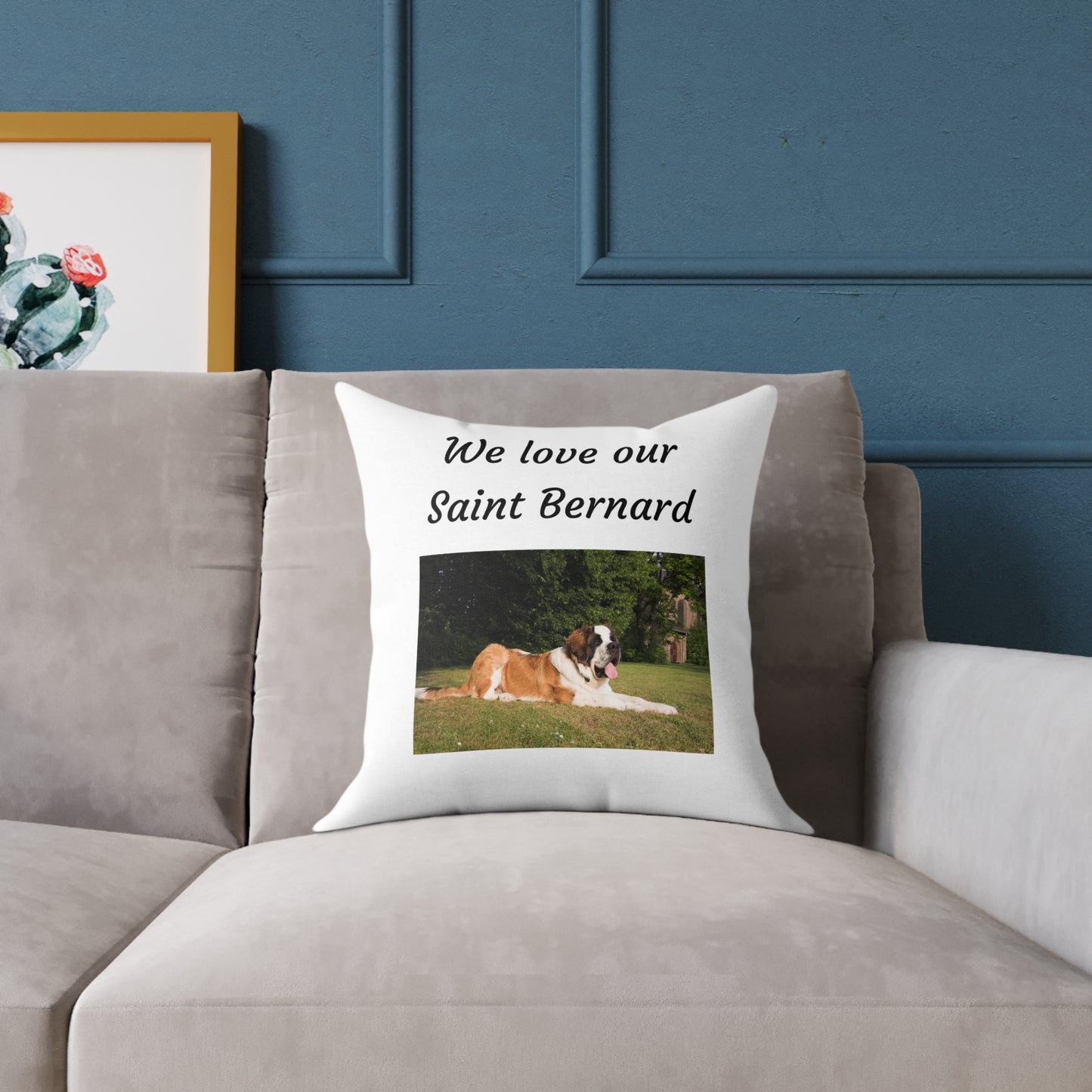 Square Pillow - "We Love Our Saint Bernard"