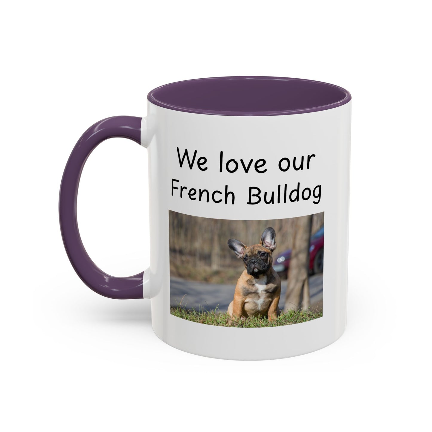 Ceramic Mug - "We Love Our French Bulldog"