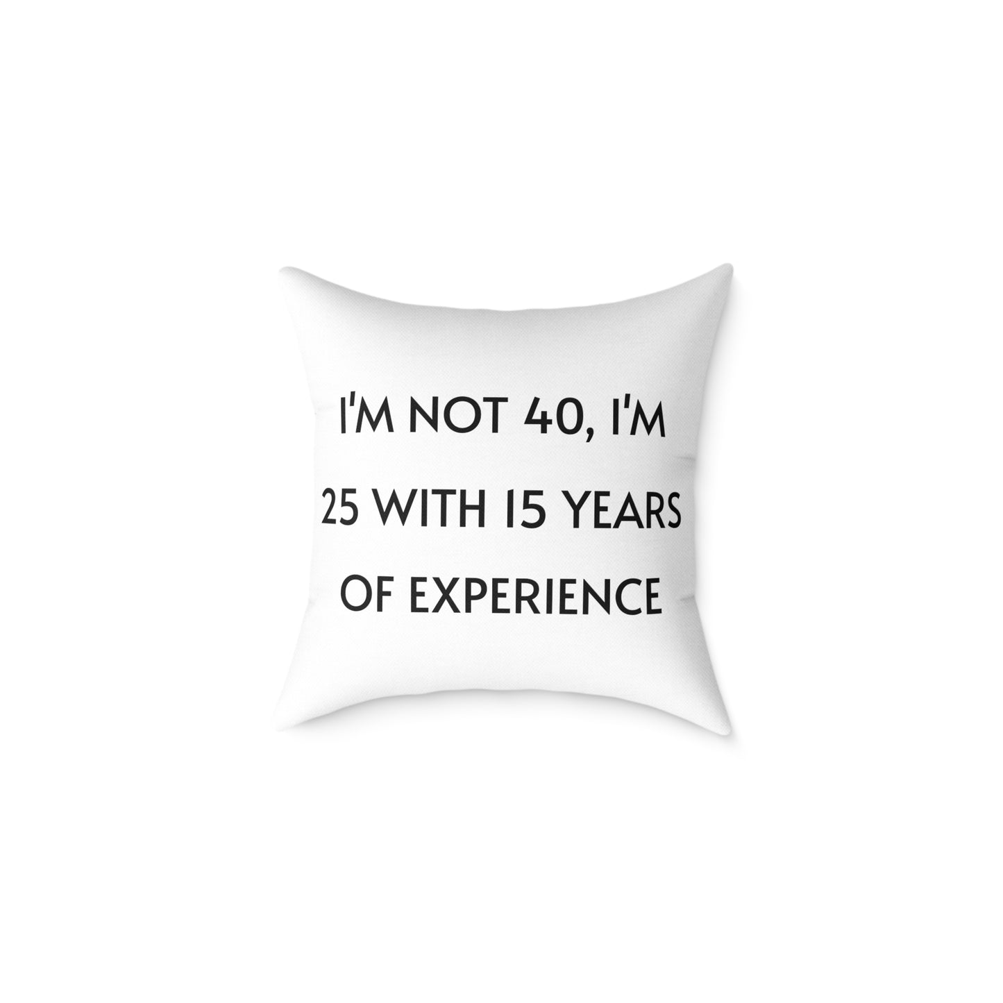 Throw Pillow - Funny 40 Years Of Age Quote