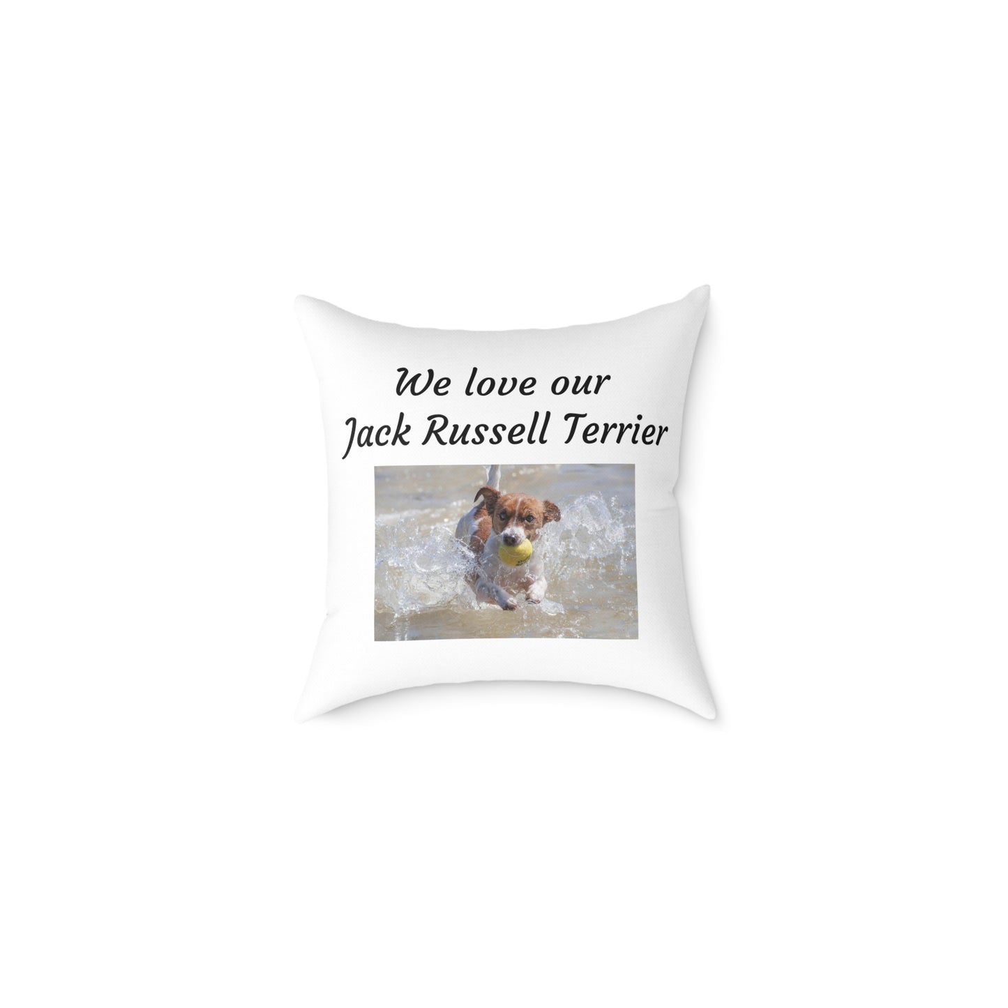 Square Pillow - "We Love Our Jack Russell Terrier"