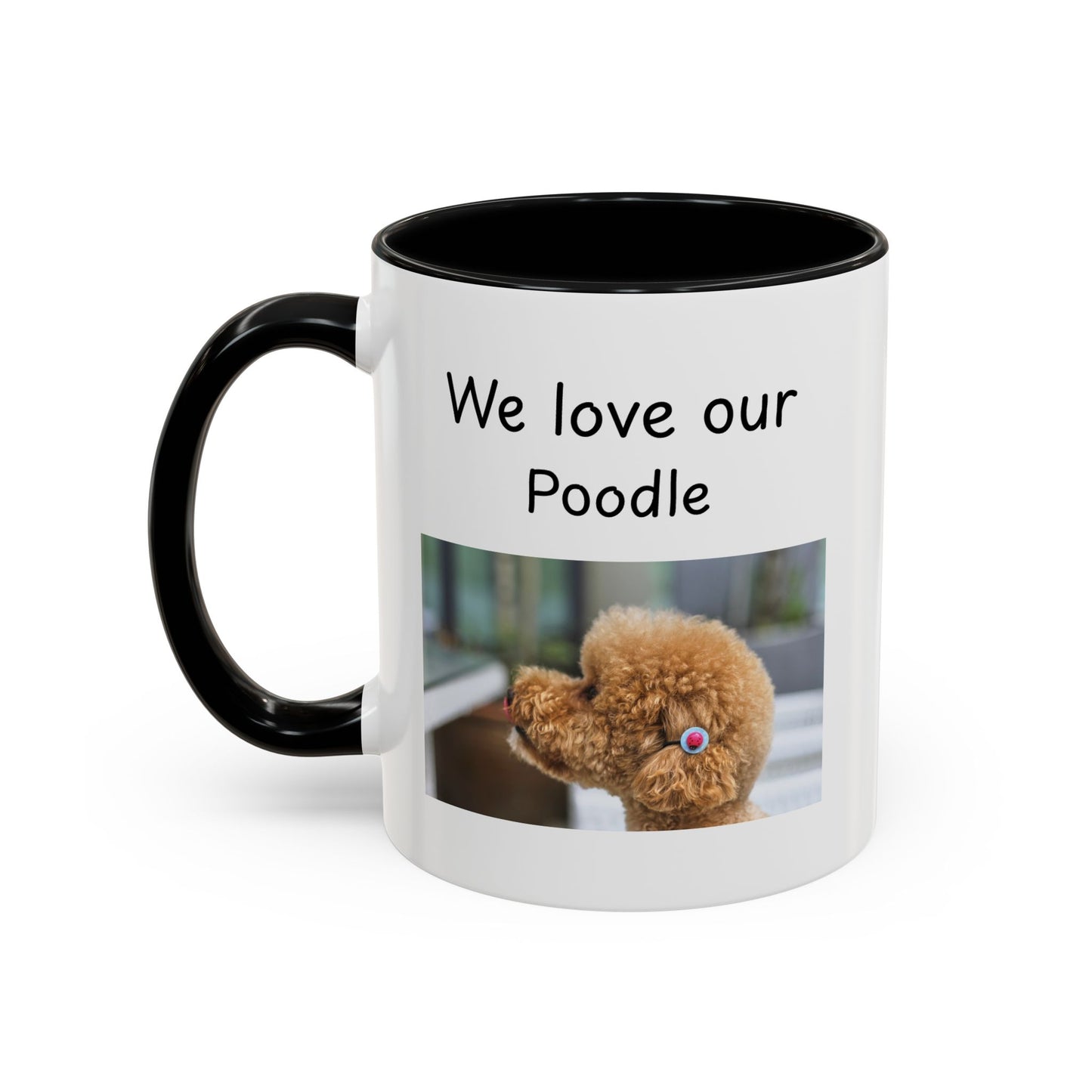 Ceramic Mug - "We Love Our Poodle"