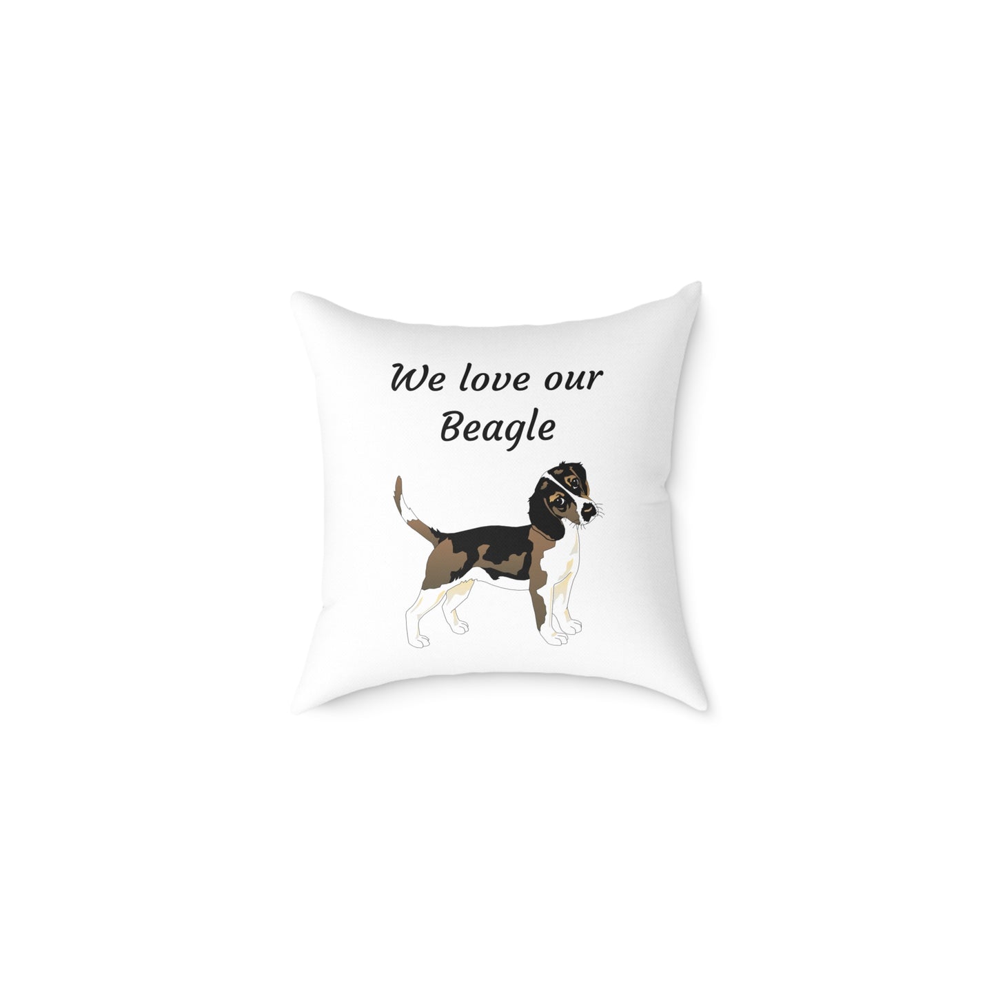 Square Pillow - "We Love Our Beagle"