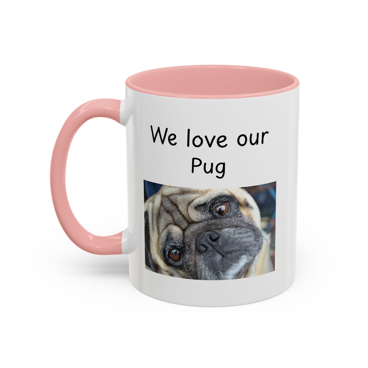 Ceramic Mug - "We Love Our Pug"