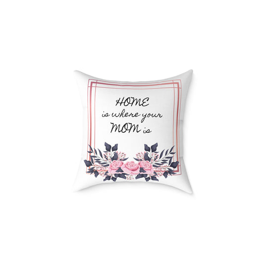 Canvas Pillow - "Home Is Where Your Mom Is" Design