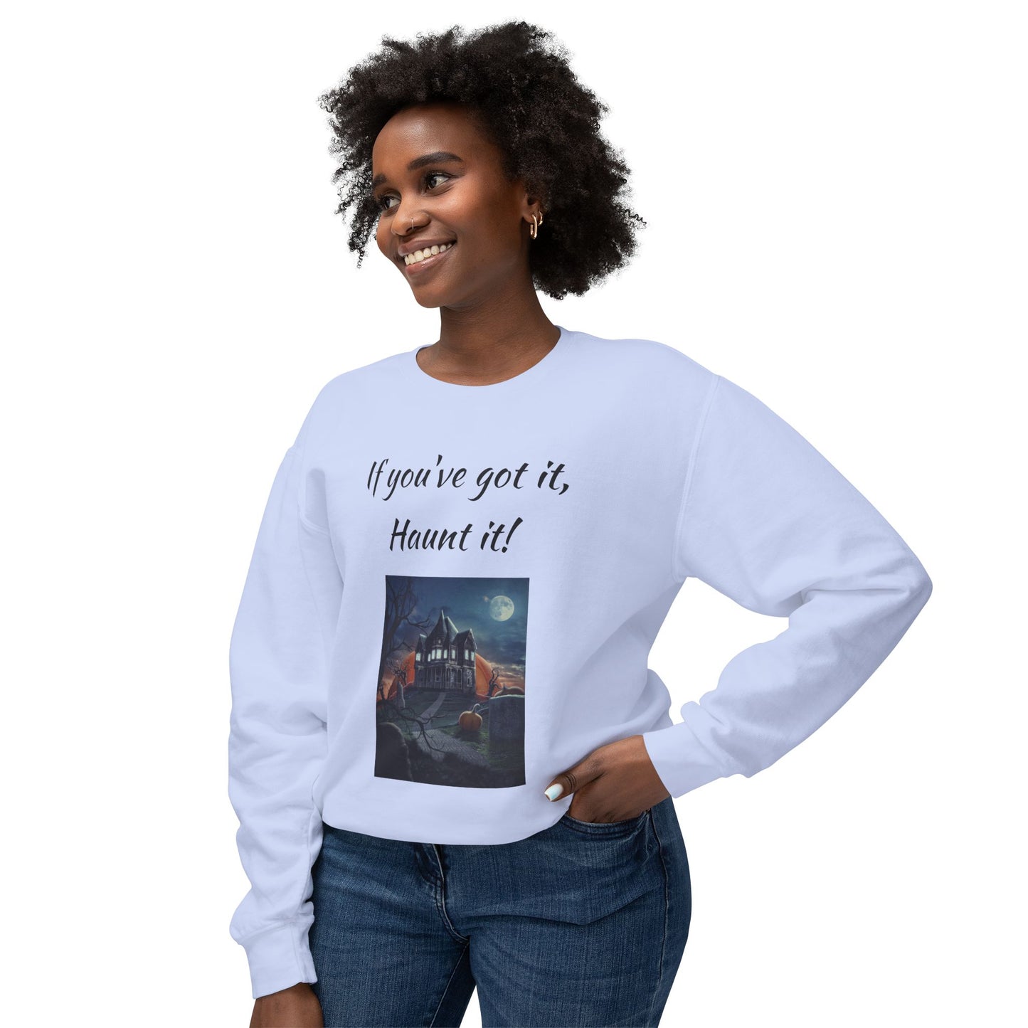 Halloween Lightweight Sweatshirt - "If You've Got It, Haunt It!"