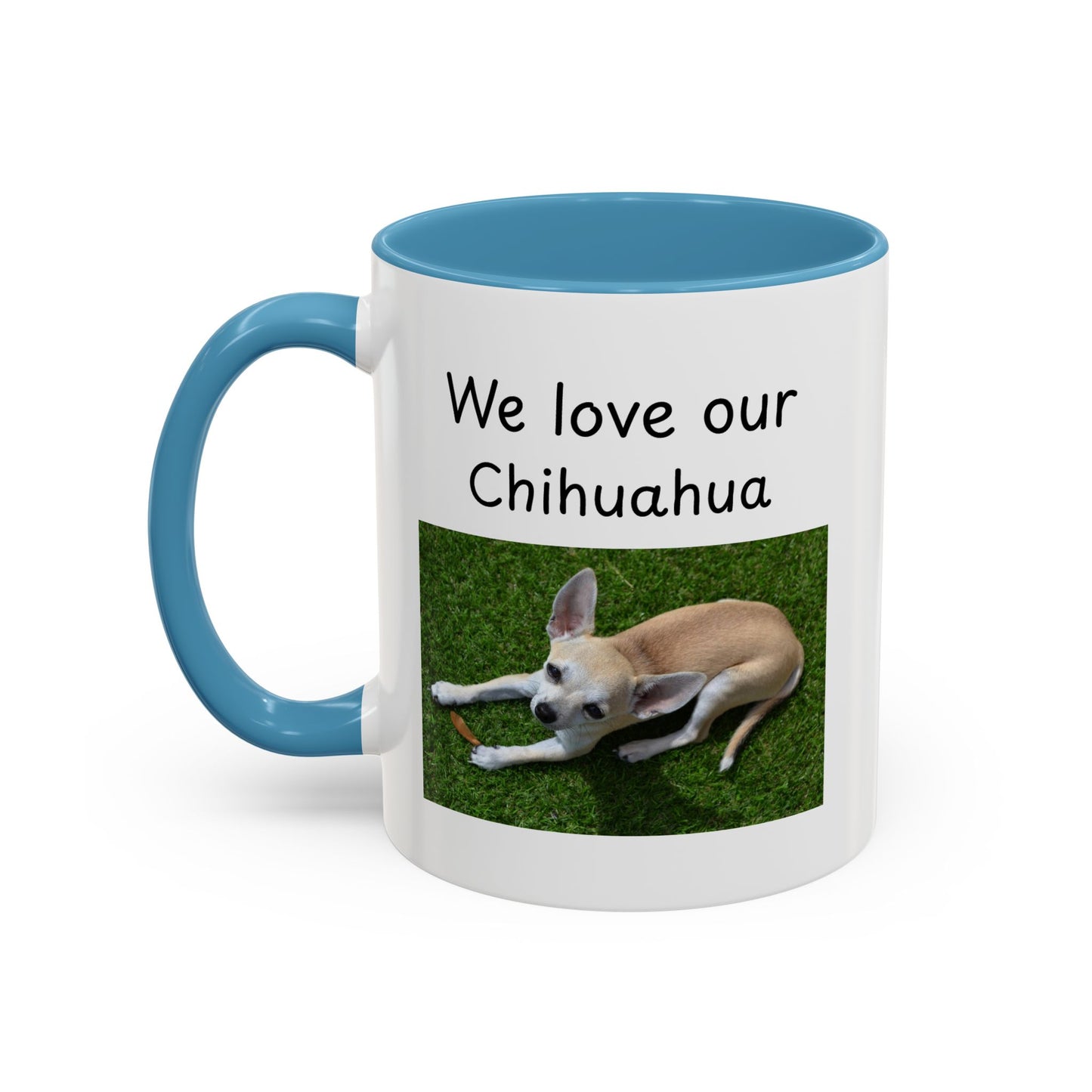Ceramic Mug - "We Love Our Chihuahua"