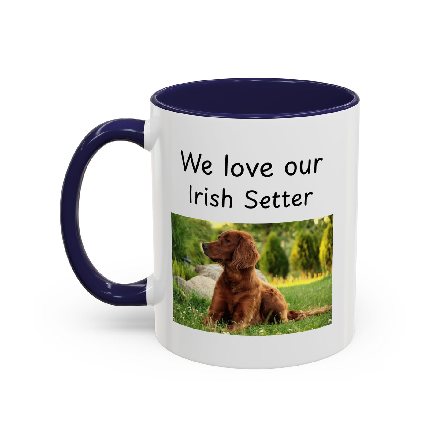 Ceramic Mug - "We Love Our Irish Setter"