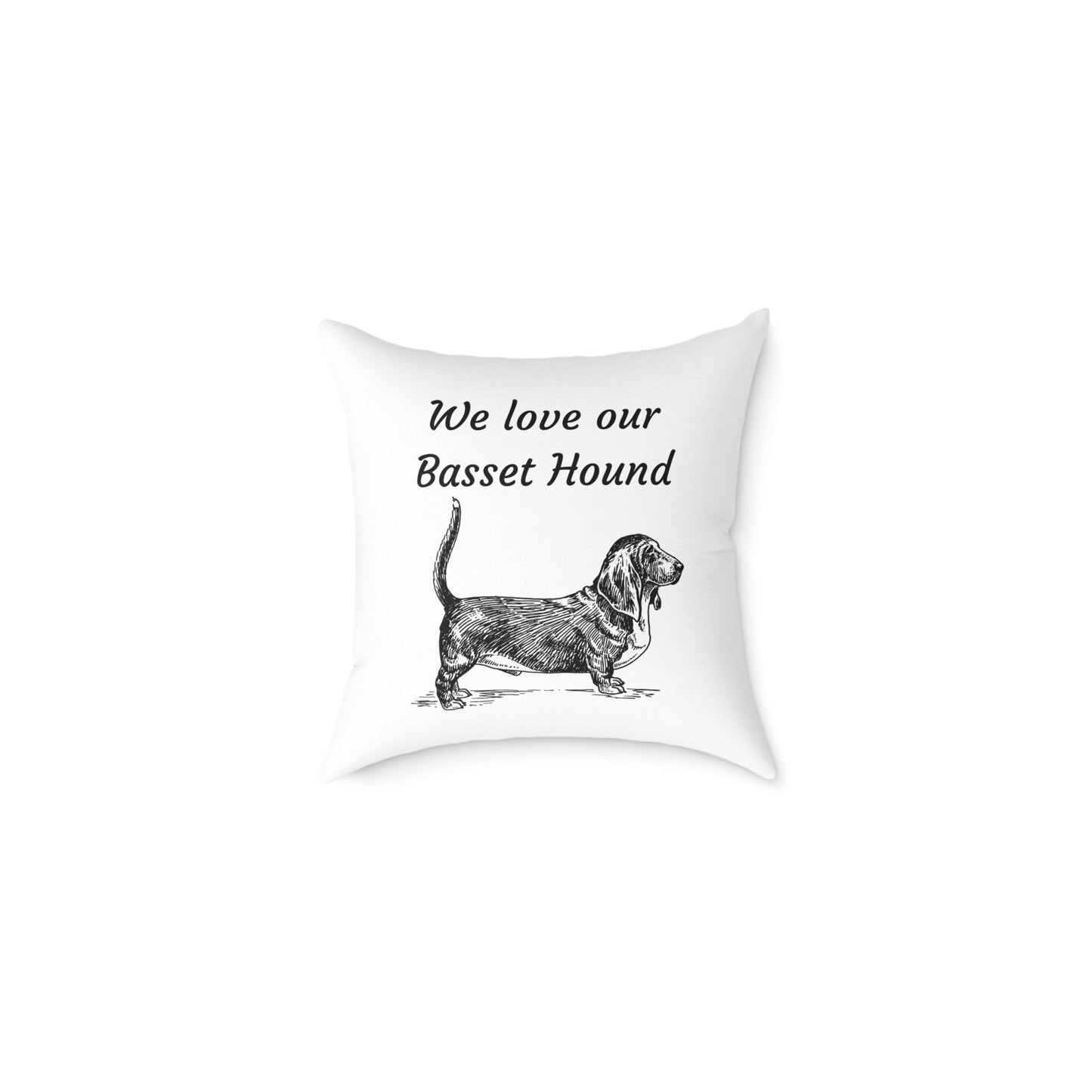 Square Pillow - "We Love Our Basset Hound"