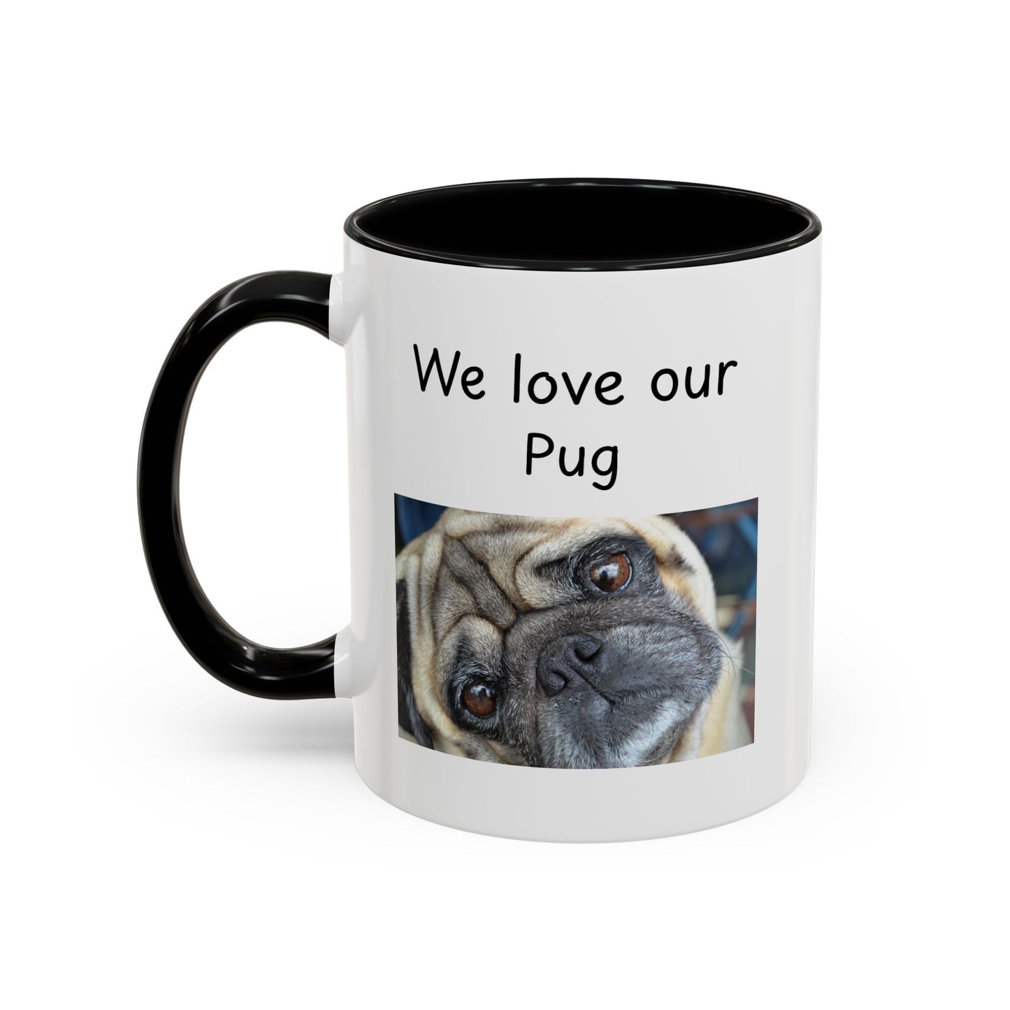 Ceramic Mug - "We Love Our Pug"