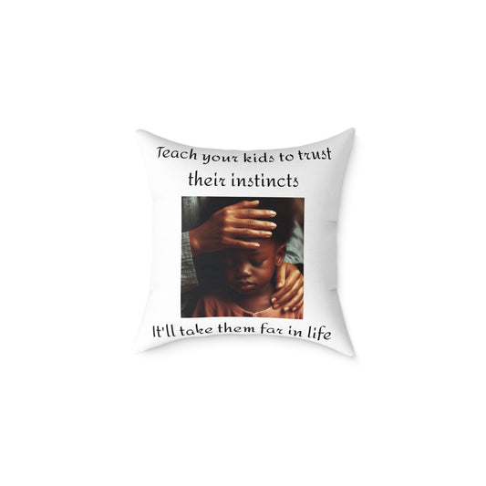 Canvas Pillow - "Teach Your Kids To Trust Their Instincts" Saying
