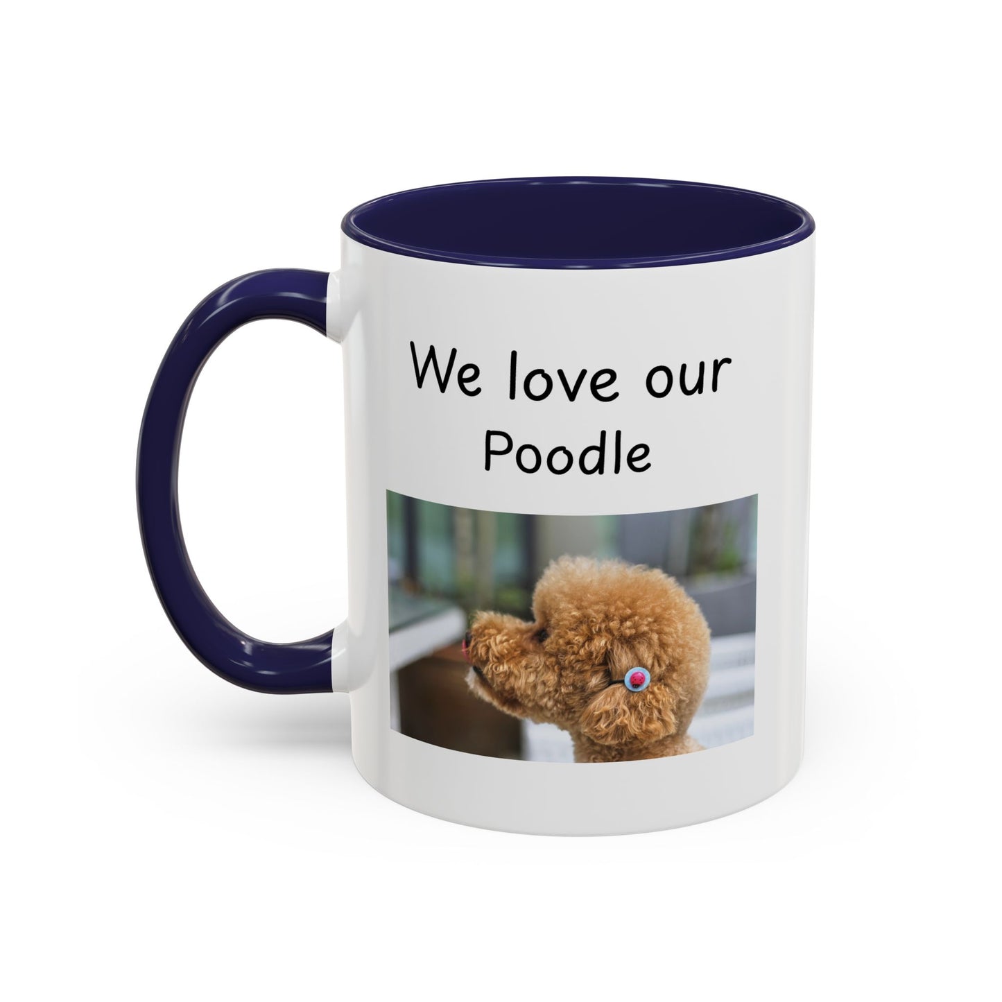 Ceramic Mug - "We Love Our Poodle"