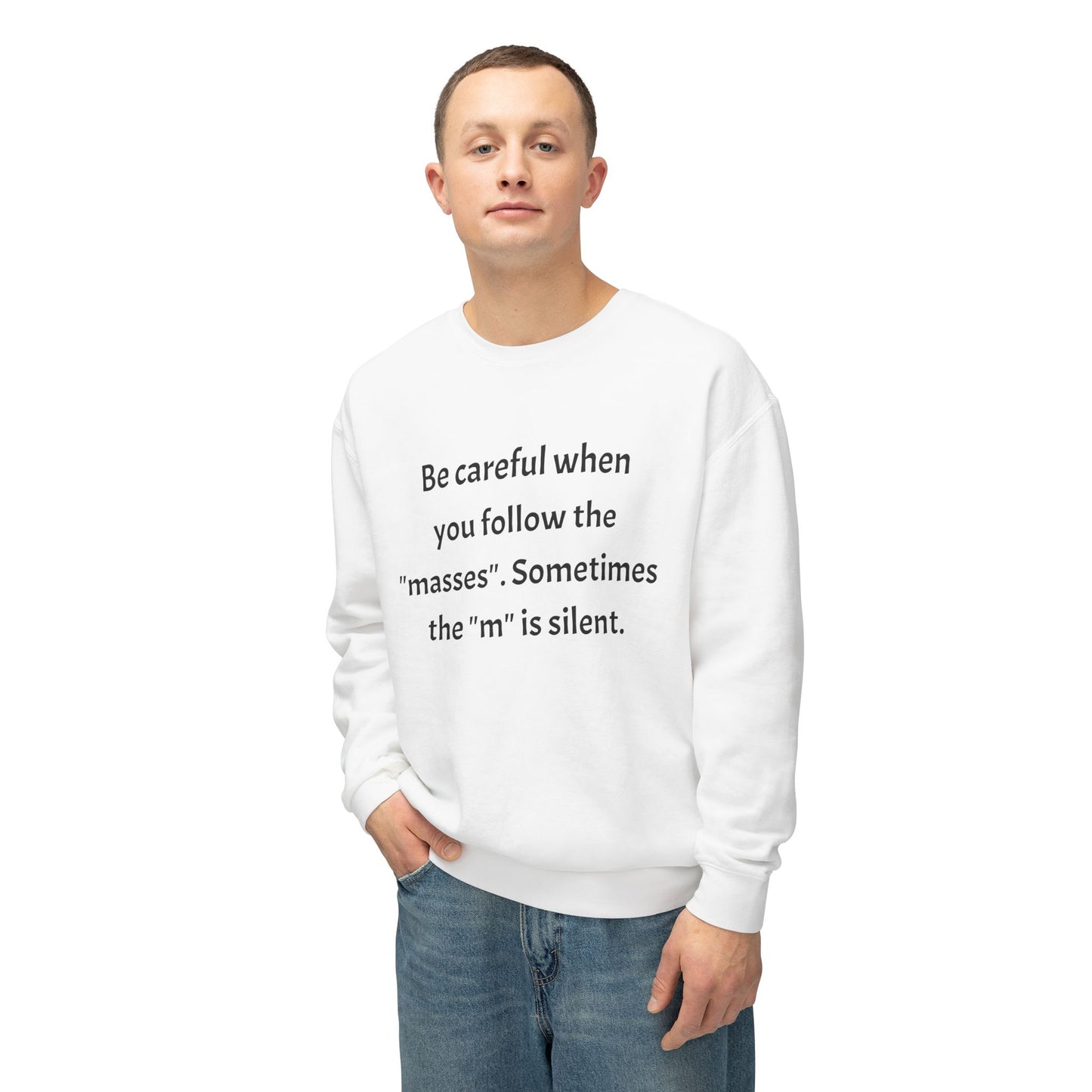 Lightweight Sweatshirt - Be Careful When You Follow The 'Masses' Design