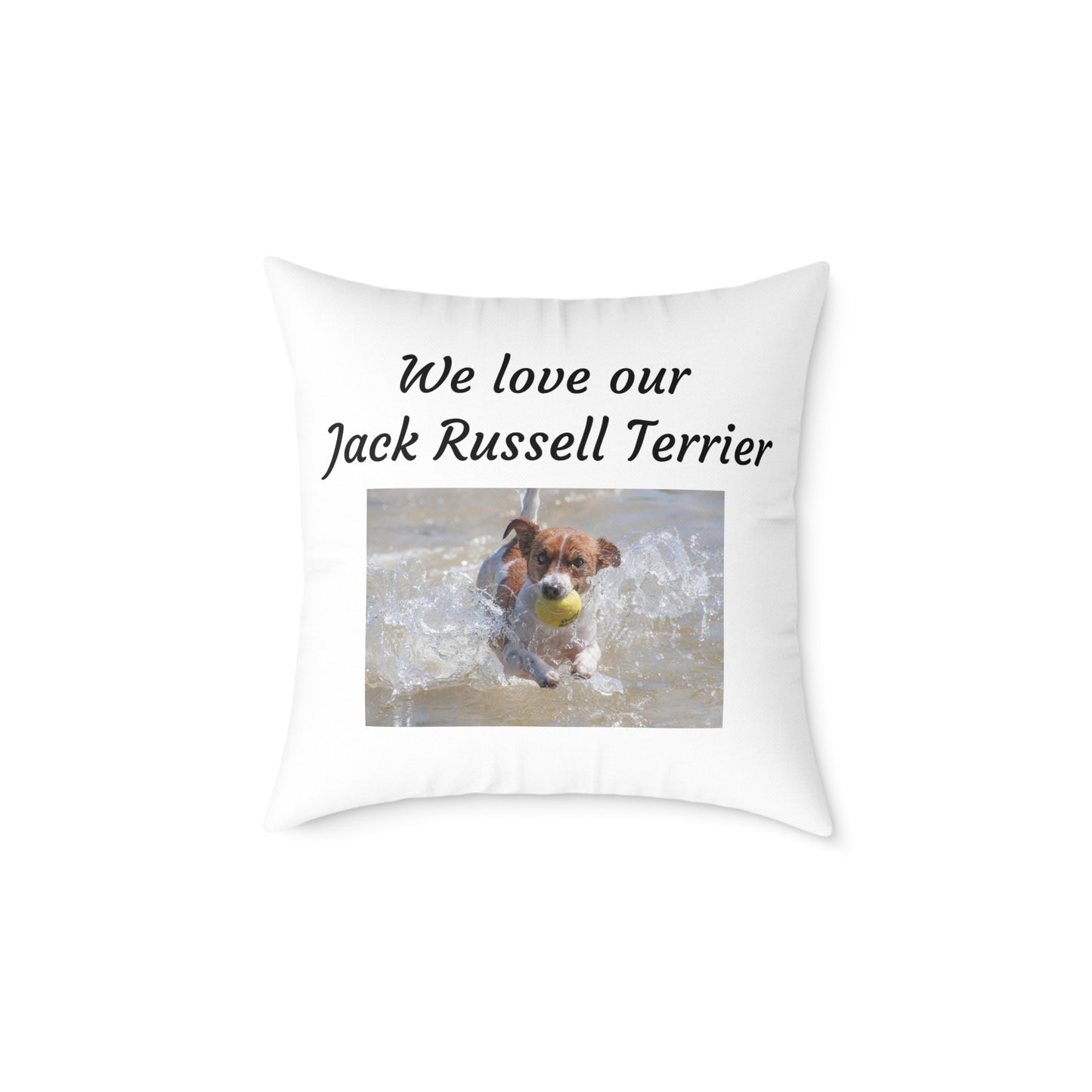 Square Pillow - "We Love Our Jack Russell Terrier"