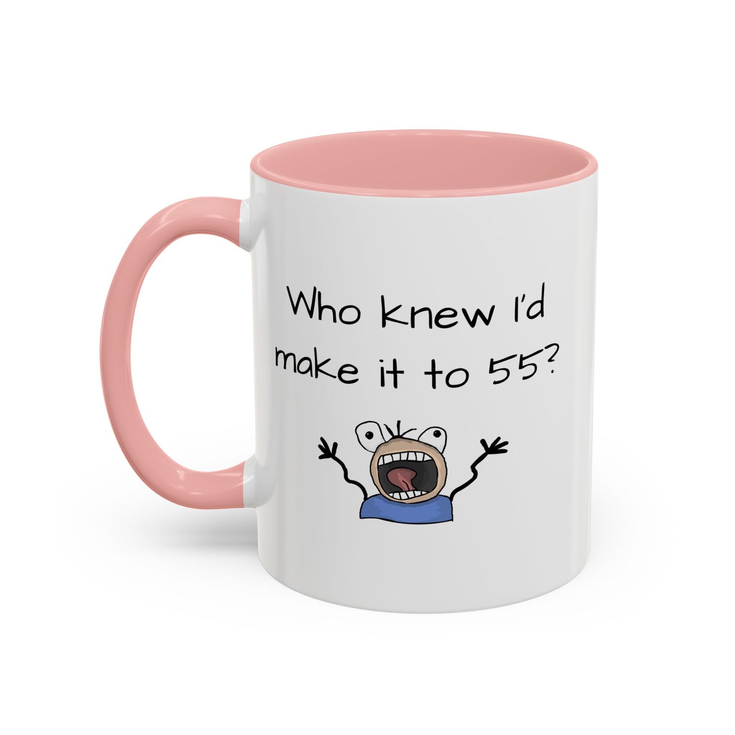 Mug - Who Knew I'd Make it to 55 Mug 11, 15oz