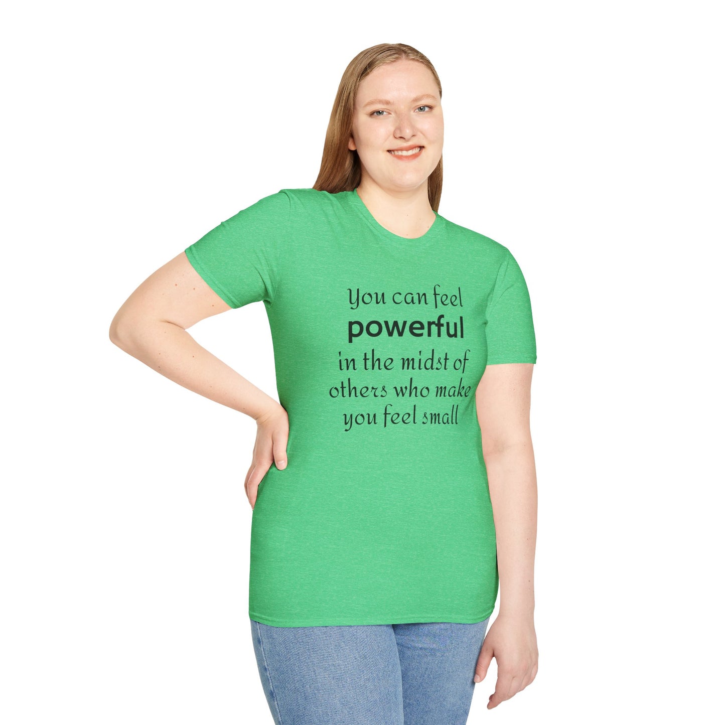 Unisex T-Shirt - Powerful Inspirational Quote