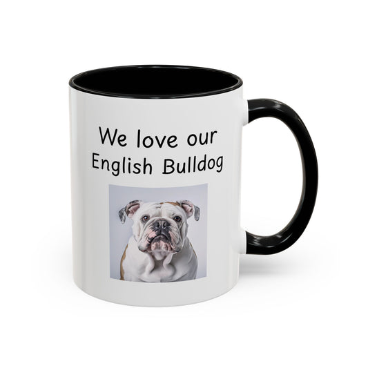 Ceramic Mug - "We Love Our English Bulldog"