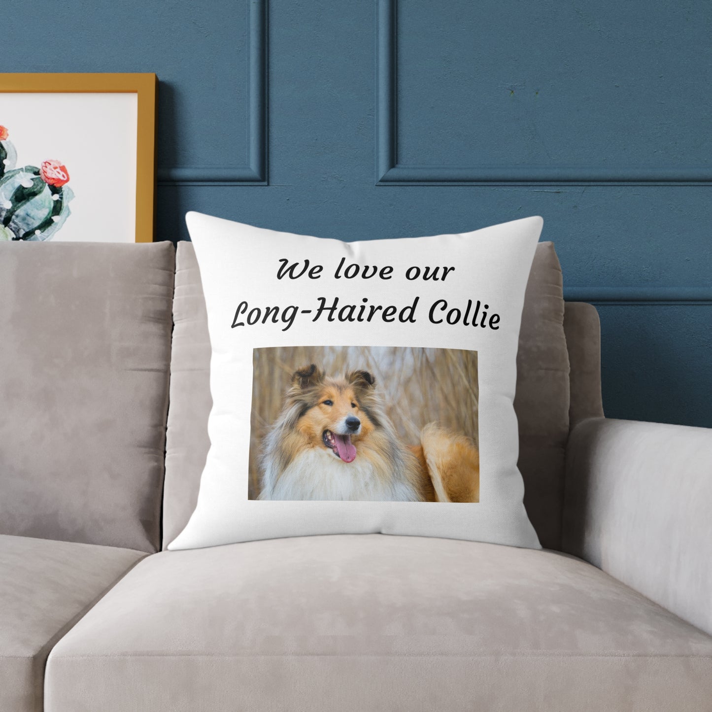 Square Pillow - "We Love Our Long-Haired Collie"