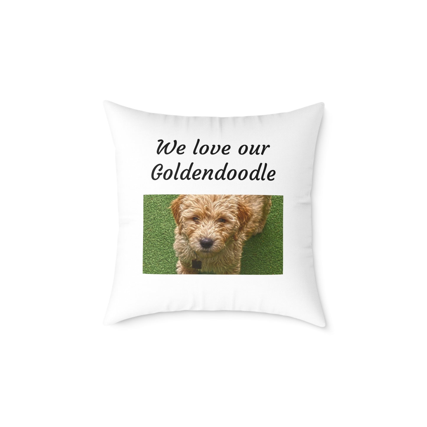 Square Pillow - "We Love Our Goldendoodle"