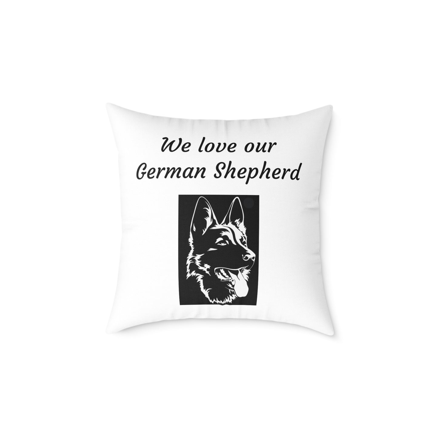 Square Pillow - "We Love Our German Shepherd"