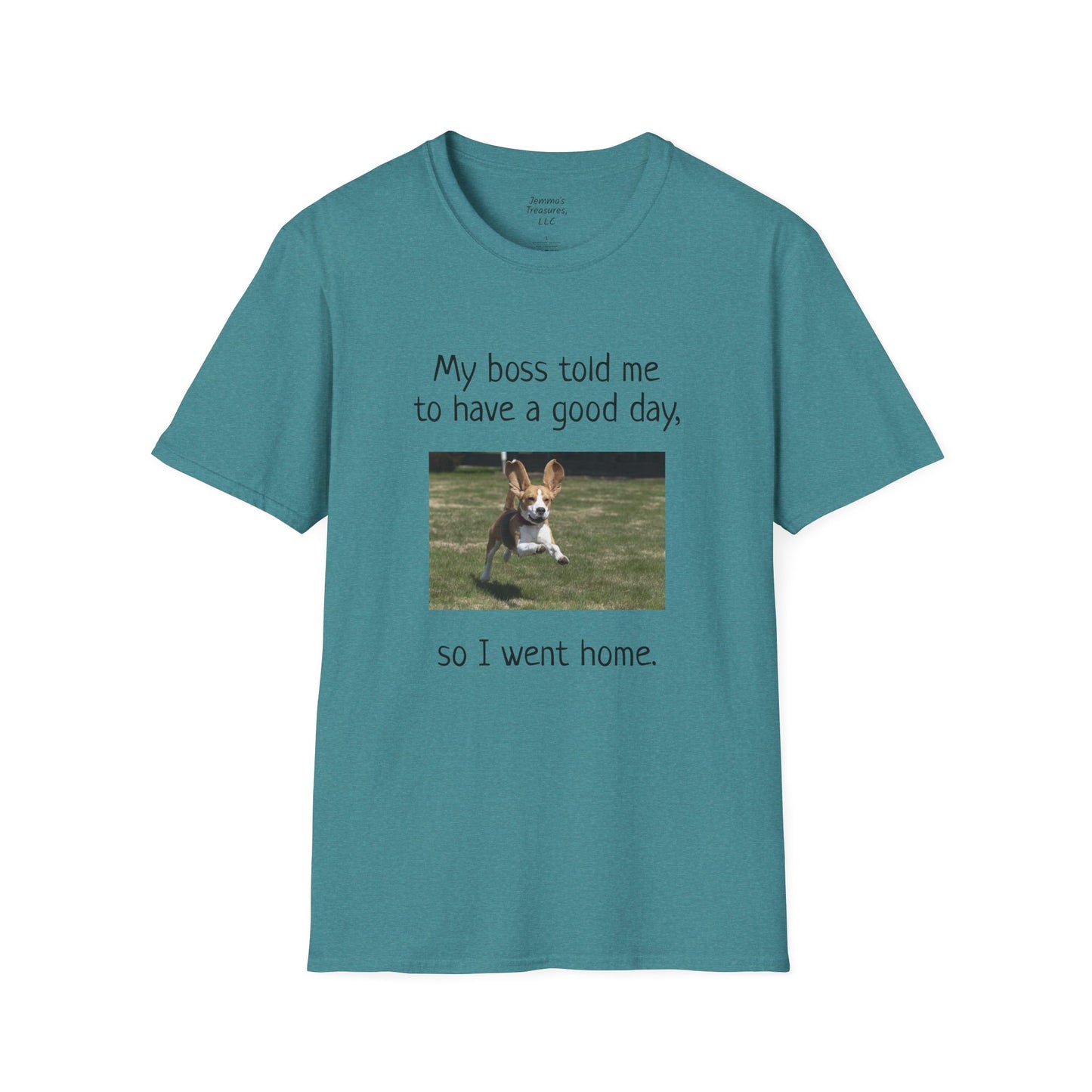 Snaakse Aanhaling Unisex T-hemp - My Baas het vir my gesê ek moet 'n goeie dag hê, so ek het huis toe gegaan