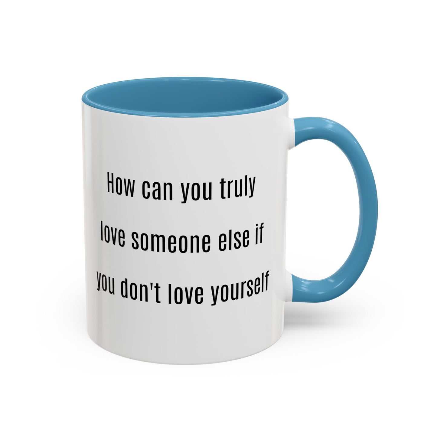 Inspirierender Becher – „Wie kannst du jemanden wirklich lieben, wenn du dich selbst nicht liebst?“