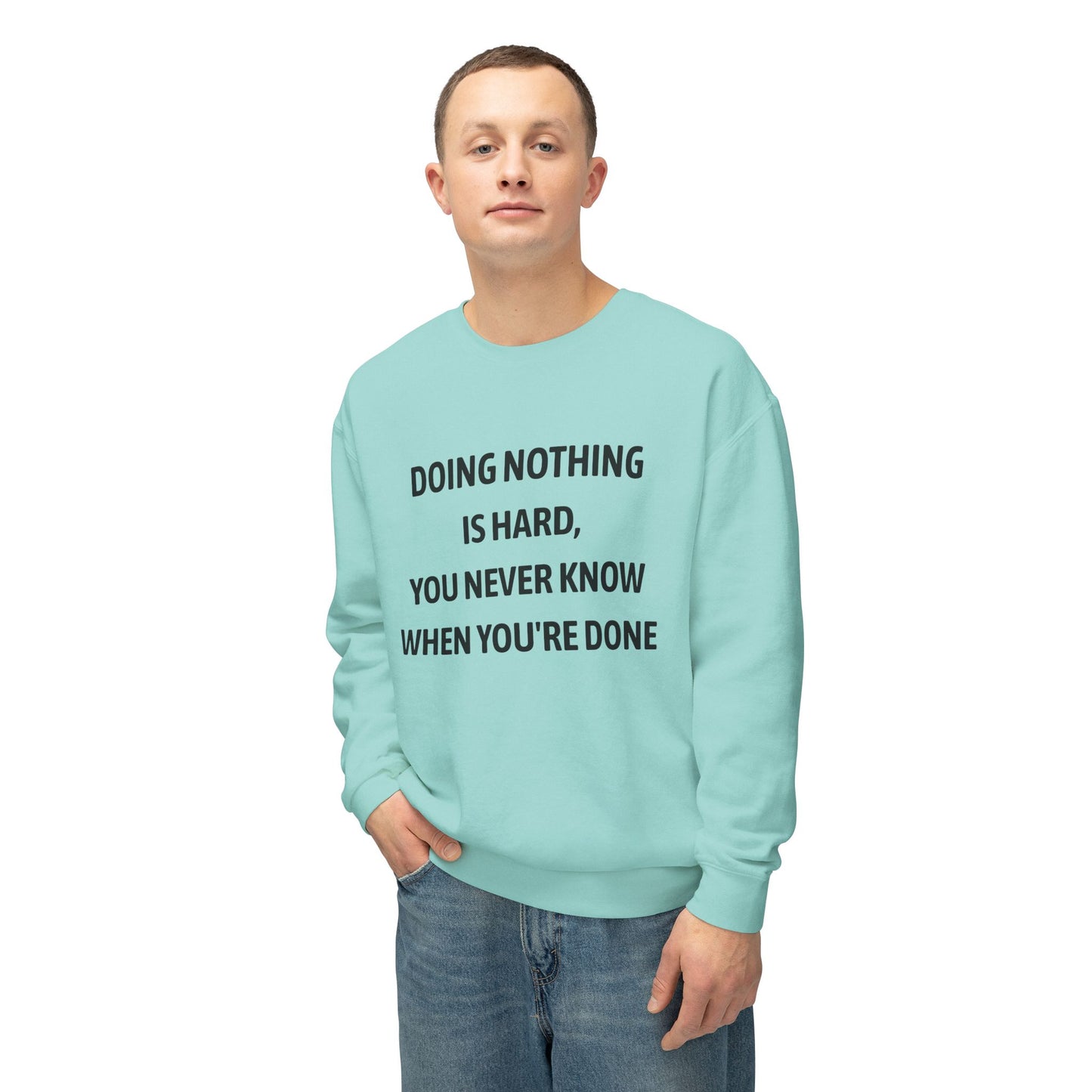 Lightweight Sweatshirt - 'Doing Nothing Is Hard' Quote