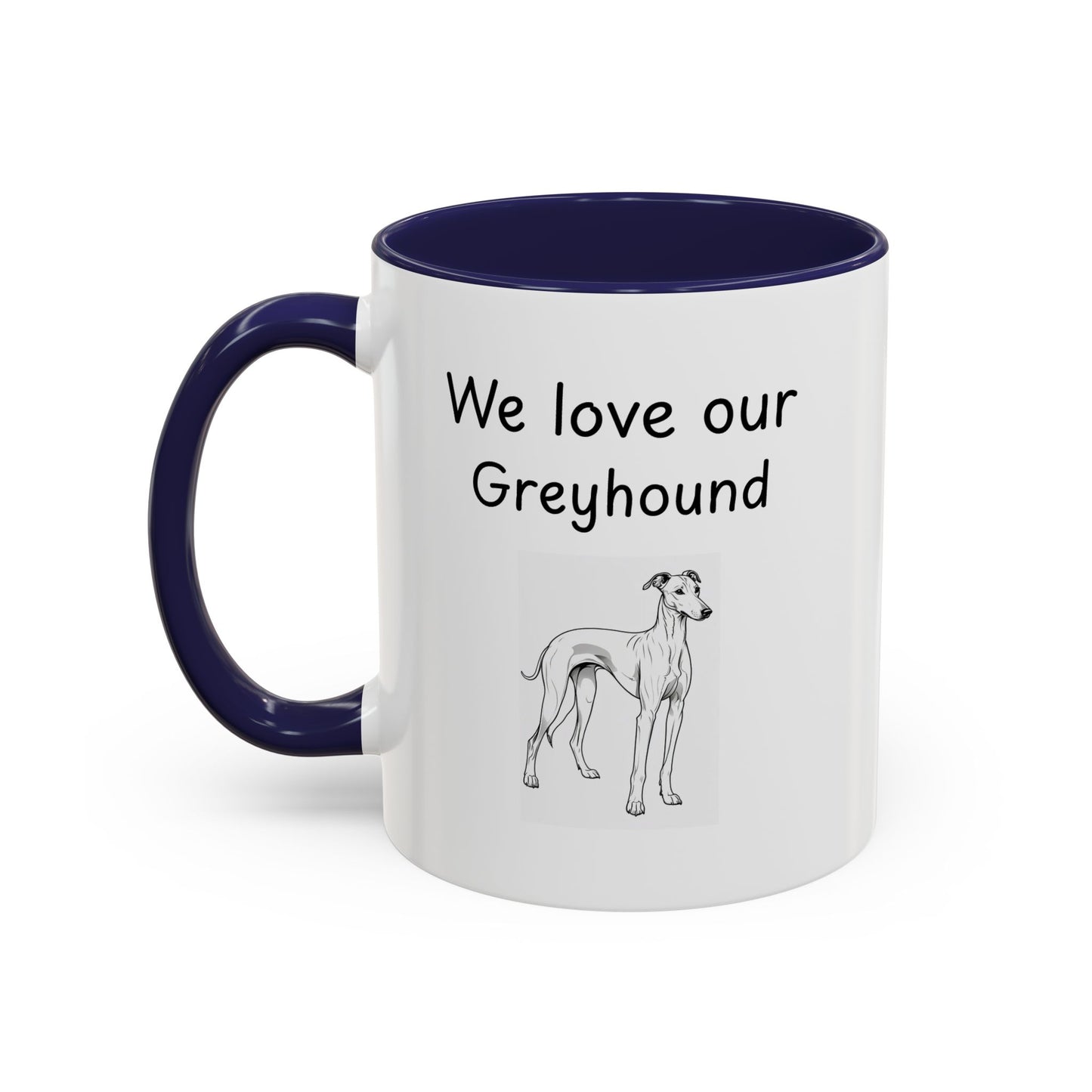 Ceramic Mug - "We Love Our Greyhound"