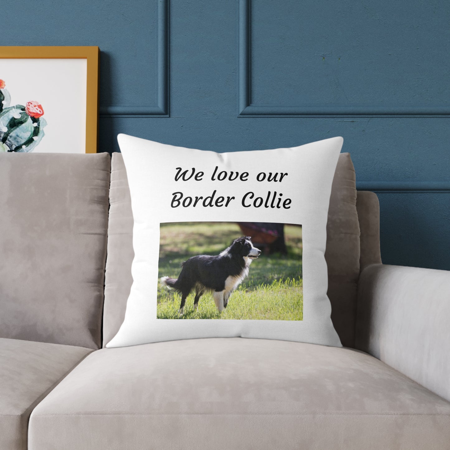 Square Pillow - "We Love Our Border Collie"