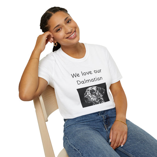 Unisex T-Shirt - "We Love Our Dalmatian" - Dog Owner Tee