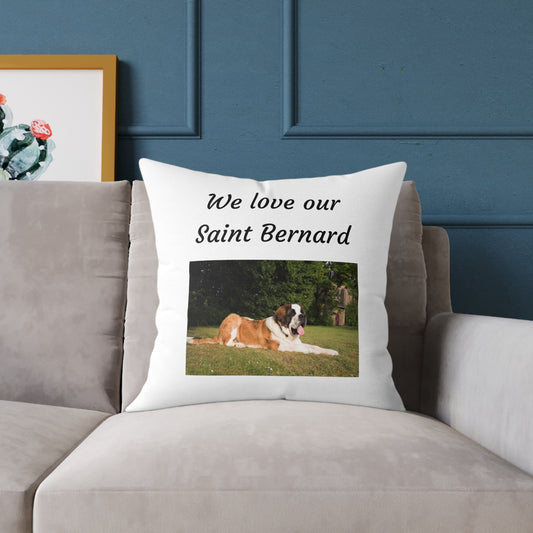 Square Pillow - "We Love Our Saint Bernard"