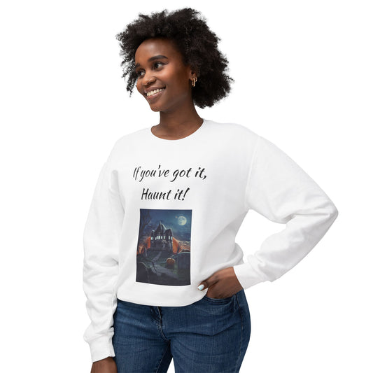 Halloween Lightweight Sweatshirt - "If You've Got It, Haunt It!"