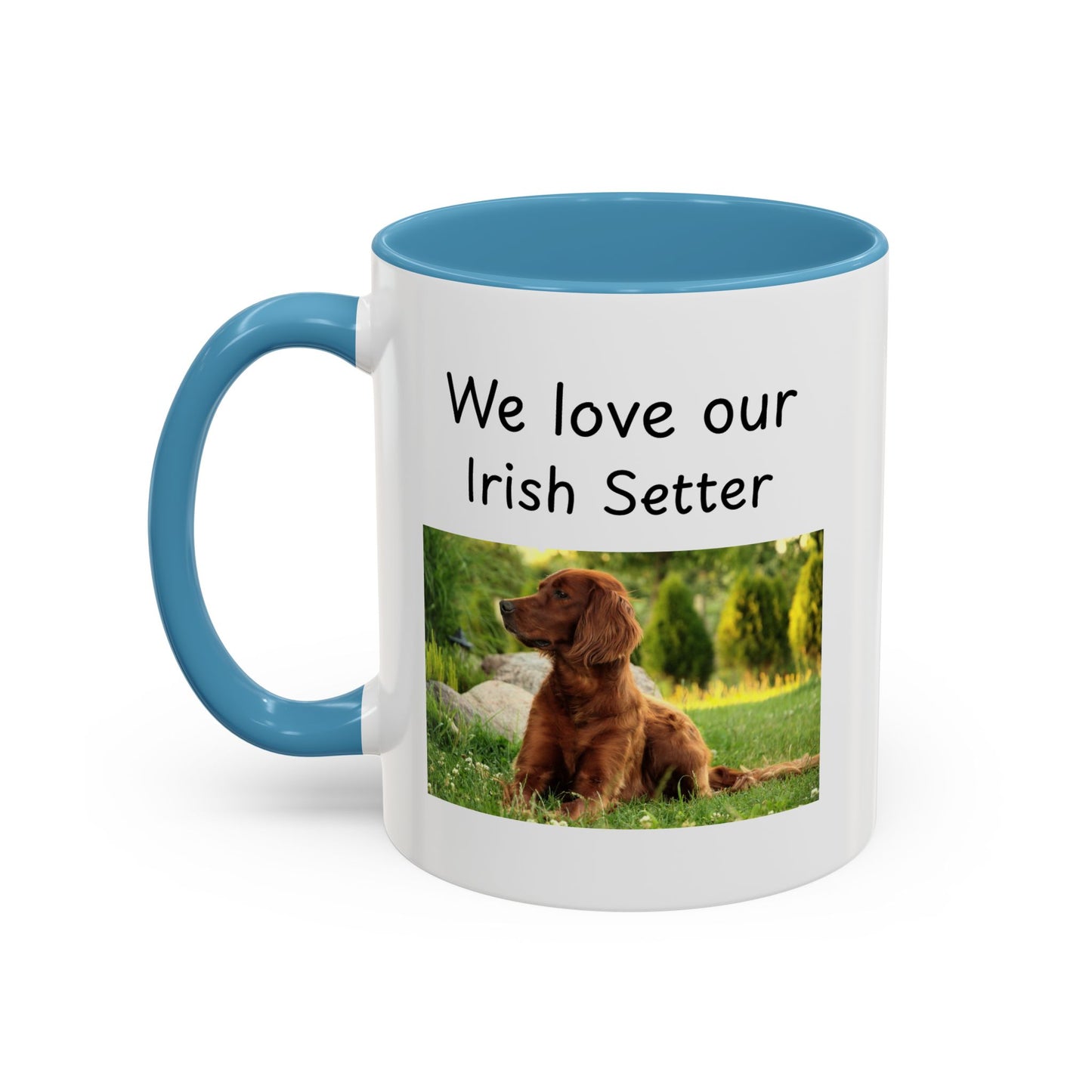 Ceramic Mug - "We Love Our Irish Setter"