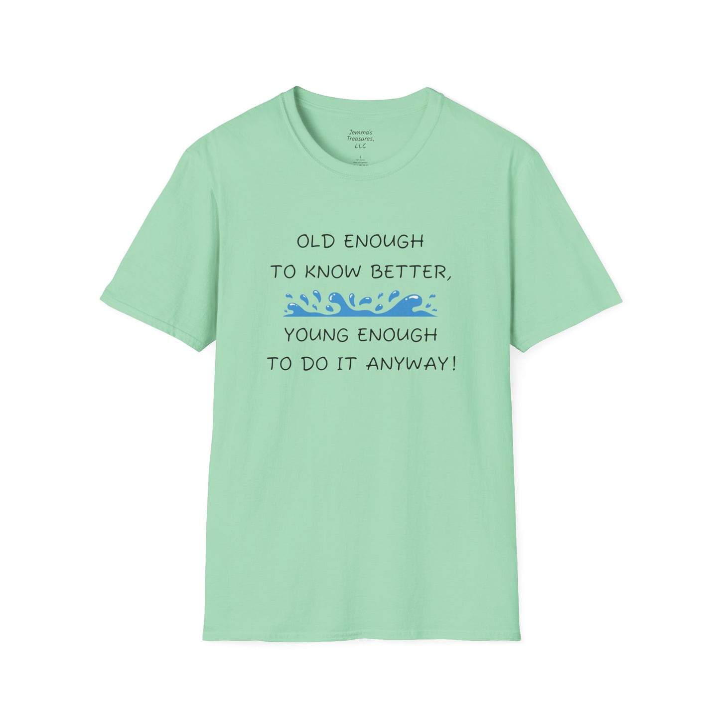Unisex-T-Shirt mit Grafik – „Alt genug, um es besser zu wissen, jung genug, um es trotzdem zu tun!“