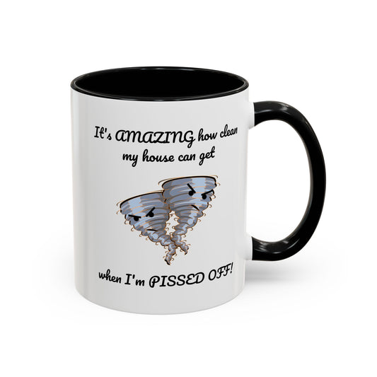 Mug - Clean House When Pissed Off Funny Quote 11, 15oz