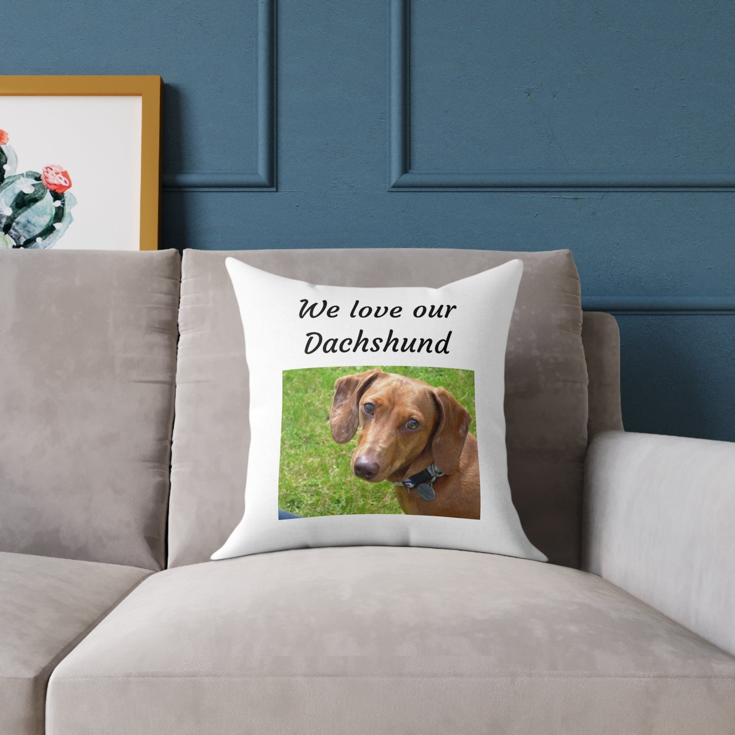 Square Pillow - "We Love Our Dachshund"