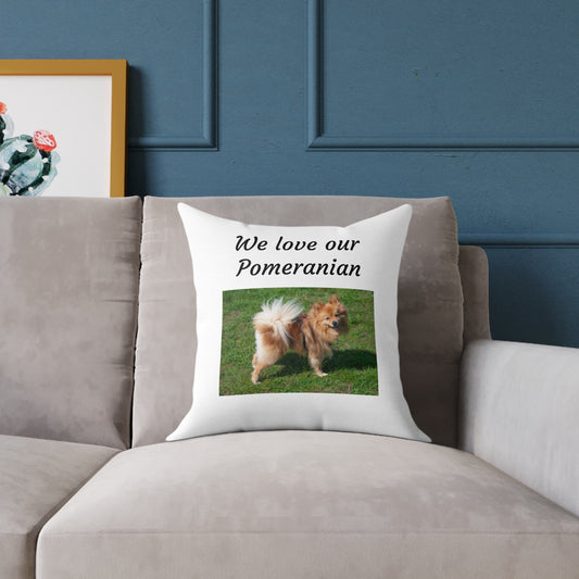 Square Pillow - "We Love Our Pomeranian"